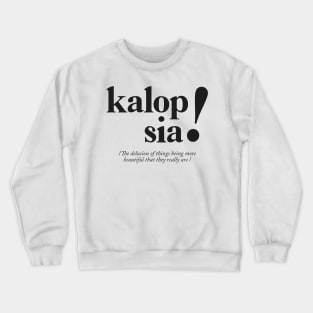 Kalopsia - Greek Definition Crewneck Sweatshirt